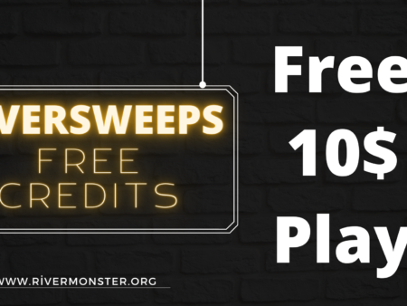 Riversweeps Free Credits and Free $10 Play for Riversweeps